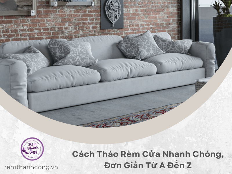 Cách Tháo Rèm Cửa Nhanh Chóng, Đơn Giản Từ A Đến Z