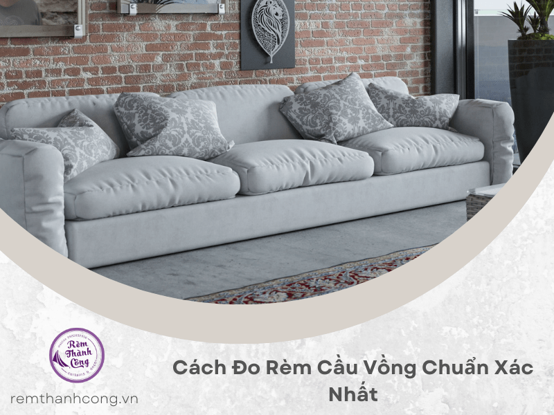 Cách Đo Rèm Cầu Vồng Chuẩn Xác Nhất
